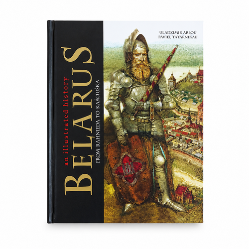 Book "Belarus: An Illustrated History" Uladzimir Arloŭ and Paviel Tatarnikaŭ KROPKA